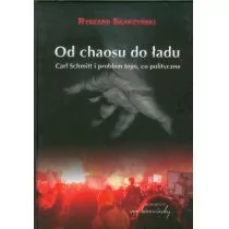 Od chaosu do ładu. Carl Schmitt i problem tego, co polityczne - Ryszard Skarzyński - Klasyka - miniaturka - grafika 1