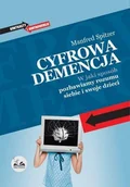 Filozofia i socjologia - Cyfrowa demencja. W jaki sposób pozbawiamy rozumu siebie i swoje dzieci - miniaturka - grafika 1
