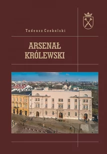 Księgarnia Akademicka Arsenał królewski Tadeusz Czekalski - Nauka - miniaturka - grafika 1