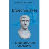 Historia Polski - Napoleon V Konstantyn i chrześcijańskie Cesarstwo - Odahl Charles M. - miniaturka - grafika 1