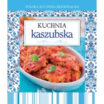 Olesiejuk Sp. z o.o. Polska kuchnia regionalna Kuchnia kaszubska - Wydawnictwo Olesiejuk - Kuchnia polska - miniaturka - grafika 1