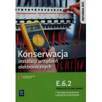 WSiP Konserwacja instalacji urządzeń elektronicznych Kwalifikacja E.6.2 Technik elektronik Monter-elektronik podręcznik - PIOTR BRZOZOWSKI