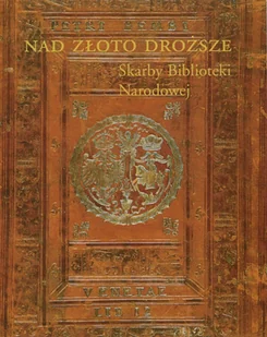 Nad złoto droższe. Skarby Biblioteki Narodowej - Książki o kulturze i sztuce - miniaturka - grafika 1