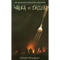 Filozofia i socjologia - Walka o ogień - Richard Wrangham - miniaturka - grafika 1