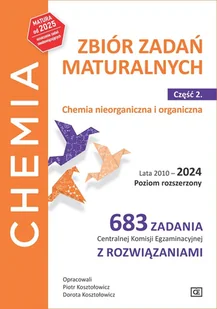 Chemia. Zbiór zadań maturalnych. Lata 2010-2024. Poziom rozszerzony. 683 zadania CKE z rozwiązaniami. Część 2. Chemia nieorganiczna i organiczna - Podręczniki dla liceum - miniaturka - grafika 1