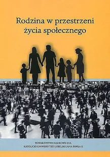 Rodzina w przestrzeni życia społecznego - Filozofia i socjologia Rodzina w przestrzeni życia społecznego - Filozofia i socjologia - miniaturka - grafika 1