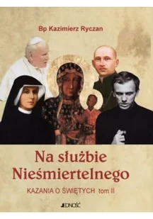Na służbie Nieśmiertelnego Kazania o świętych tom 2 - Religia i religioznawstwo - miniaturka - grafika 1