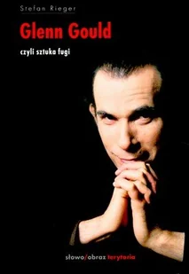 Glenn Gould czyli sztuka fugi - Książki o kulturze i sztuce - miniaturka - grafika 1