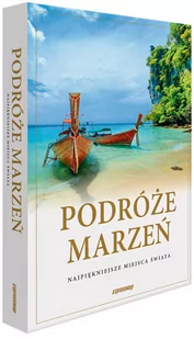 Podróże marzeń. Najpiękniejsze miejsca świata. Album - Albumy krajoznawcze - miniaturka - grafika 1