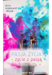 Anna Hildebrandt-Mrozek Pasja życia życie z pasją Rodzicielstwo - Psychologia - miniaturka - grafika 3