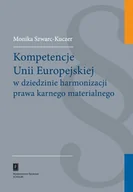 Prawo - Szwarc-Kuczer Monika Kompetencje unii europejskiej w dziedzinie harmonizacji prawa karnego materialnego - mamy na stanie, wyślemy natychmiast - miniaturka - grafika 1