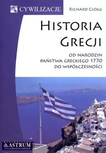 Historia Grecji. Od narodzin państwa greckiego - Richard Clogg - Historia świata - miniaturka - grafika 1