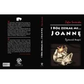 Biografie i autobiografie - Sareńska Zofia I Bóg zesłał mi... Joannę - dostępny od ręki, natychmiastowa wysyłka - miniaturka - grafika 1