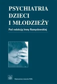 Psychiatria dzieci i młodzieży - Podręczniki dla szkół wyższych - miniaturka - grafika 1