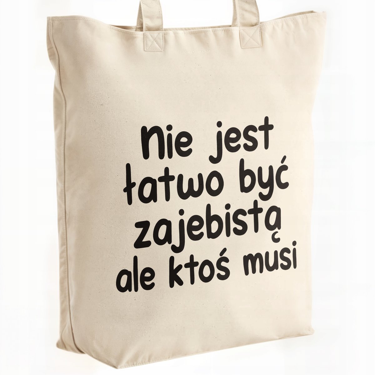 Torba bawełniana premium Nie Jest Łatwo Być Zabawny Prezent