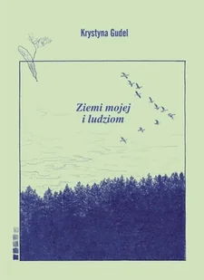 Fundacja Sąsiedzi Ziemi mojej i ludziom Krystyna Gudel - Poezja - miniaturka - grafika 2