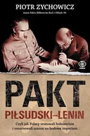 E-booki - nauka - Pakt Piłsudski-Lenin czyli jak Polacy uratowali bolszewizm i zmarnowali szansę na budowę imperium - miniaturka - grafika 1