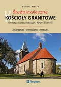 Książki o kulturze i sztuce - Średniowieczne kościoły granitowe Pomorza Szczecińskiego i Nowej Marchii - miniaturka - grafika 1