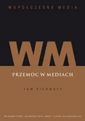 Publicystyka - UMCS Wydawnictwo Uniwersytetu Marii Curie-Skłodows Współczesne media. Tom 1. Przemoc w mediach praca zbiorowa - miniaturka - grafika 1