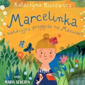 Audiobooki dla dzieci i młodzieży - Marcelinka i wakacyjna przygoda na Mazurach Katarzyna Kucewicz - miniaturka - grafika 1