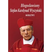 Religia i religioznawstwo - TUM Błogosławiony Stefan Kardynał Wyszyński. Modlitwy Bożena Sobota - miniaturka - grafika 1