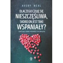 Avery Neal Dlaczego czuję się nieszczęśliwa skoro on jest taki wspaniały$601 - Poradniki psychologiczne - miniaturka - grafika 1