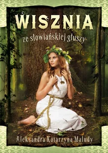 Wisznia ze słowiańskiej głuszy - Opowiadania - miniaturka - grafika 1