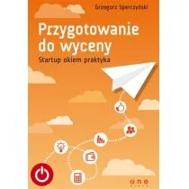 Sperczyński Grzegorz Przygotowanie do wyceny. Startup okiem praktyka - Marketing - miniaturka - grafika 1