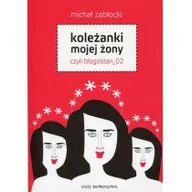 Poezja - Czuły Barbarzyńca Press Michał Zabłocki Koleżanki mojej żony, czyli blogostan_02 - miniaturka - grafika 1