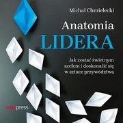 E-booki - nauka - Anatomia lidera. Jak zostać świetnym szefem i doskonalić się w sztuce przywództwa - miniaturka - grafika 1