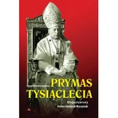 Biografie i autobiografie - Wydawnictwo AA Prymas Tysiąclecia. Bł. Stefan Kardynał Wyszyński Joanna Wieliczka-Szarkowa - miniaturka - grafika 1