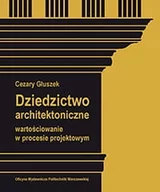 Technika - Dziedzictwo architektoniczne. Wartościowanie w procesie projektowym - miniaturka - grafika 1