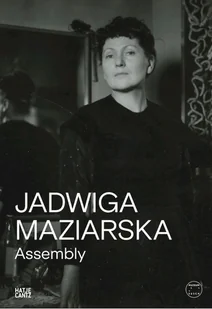 Jadwiga Maziarska. Assembly - Książki o kulturze i sztuce - miniaturka - grafika 1