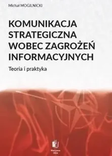 Komunikacja strategiczna wobec zagrożeń... - Michał Mogilnicki - Militaria i wojskowość - miniaturka - grafika 1