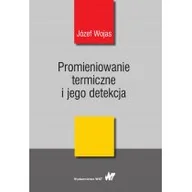 Podręczniki dla szkół wyższych - Promieniowanie Termiczne I Jego Detekcja Józef Wojas - miniaturka - grafika 1