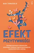 Psychologia - Efekt pozytywnościStrategie poznawczo-behawioralne pozwalające zbudować kapitał psychologiczny i przekształcić lęk w nadzieję - Dan Tomasulo - miniaturka - grafika 1
