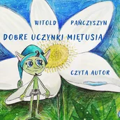 Audiobooki dla dzieci i młodzieży - Dobre uczynki Miętusia - miniaturka - grafika 1