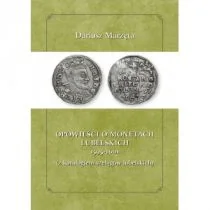 Opowieści o monetach lubelskich 1591-1601 z katalogiem szelągów lubelskich - Historia świata - miniaturka - grafika 1