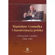 Stanisław Gomułka i transformacja polska Tadeusz Kowalik