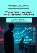E-booki - biznes i ekonomia - Własna firma. Poradnik początkującego przedsiębiorcy - miniaturka - grafika 1