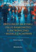 Finanse, księgowość, bankowość - Prosument na rynku usług bankowości elektronicznej - Tomasz Szopiński - książka - miniaturka - grafika 1