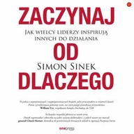 Audiobooki - poradniki - Zaczynaj od dlaczego. Jak wielcy liderzy inspirują innych do działania - miniaturka - grafika 1