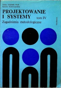 Projektowanie i systemy Zagadnienia metodologiczne Tom IV - Książki o kulturze i sztuce - miniaturka - grafika 1