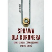 Felietony i reportaże - John Bateson Sprawa dla koronera Kulisy zawodu który codziennie spotyka śmierć BLACK FRIDAY | Drugi produkt 50% taniej | Sprawdź szczegóły promocji! BEZPŁATNY ODBIÓR w 130 księgarniach lub wysyłka za 3,99 zł - miniaturka - grafika 1