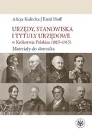 Biografie i autobiografie - Kulecka Alicja, Hoff Emil Urzędy, stanowiska i tytuły urzędowe w Królestwie Polskim (1815-1915). Materiały do słownika - miniaturka - grafika 1