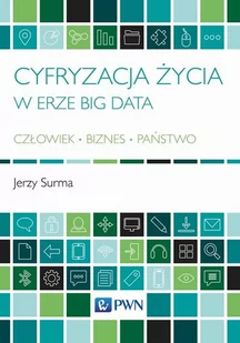 CYFRYZACJA ŻYCIA W ERZE BIG DATA CZŁOWIEK BIZNES PAŃSTWO Jerzy Surma - Ekonomia - miniaturka - grafika 1