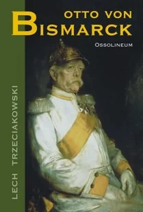 Otto Von Bismarck - Biografie i autobiografie - miniaturka - grafika 1