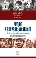 Religia i religioznawstwo - Wojna z chrześcijaństwem. Dyskryminacja i prześladowania chrześcijan na świecie - miniaturka - grafika 1