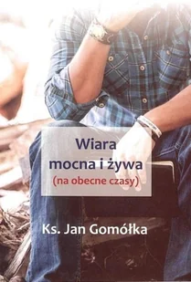 Unitas Wiara mocna i żywa ks. Jan Gomółka - Religia i religioznawstwo - miniaturka - grafika 2