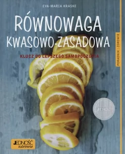 Równowaga kwasowo-zasadowa - klucz do lepszego samopoczucia - EVA-MARIA KRASKE - Zdrowie - poradniki - miniaturka - grafika 3